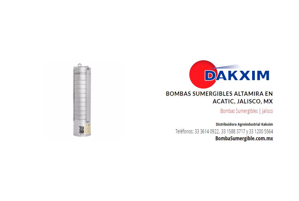 Bombas Sumergibles Altamira en Acatic, Jalisco, Mx