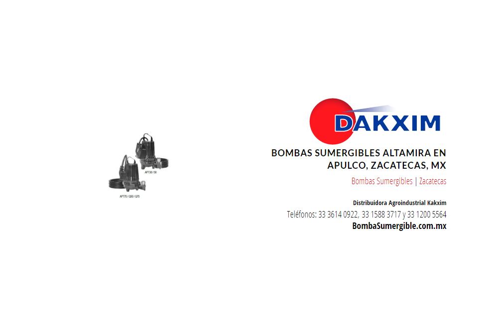 Bombas Sumergibles Altamira en Apulco, Zacatecas, Mx