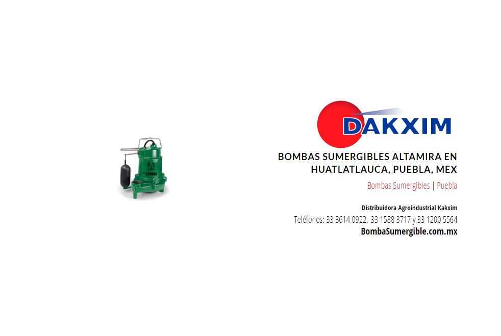 Bombas Sumergibles Altamira en Huatlatlauca, Puebla, Mex