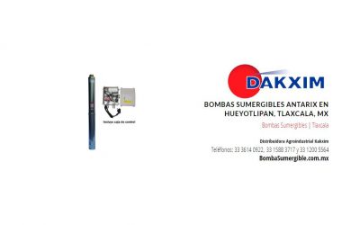 Bombas Sumergibles Antarix en Hueyotlipan, Tlaxcala, MX
