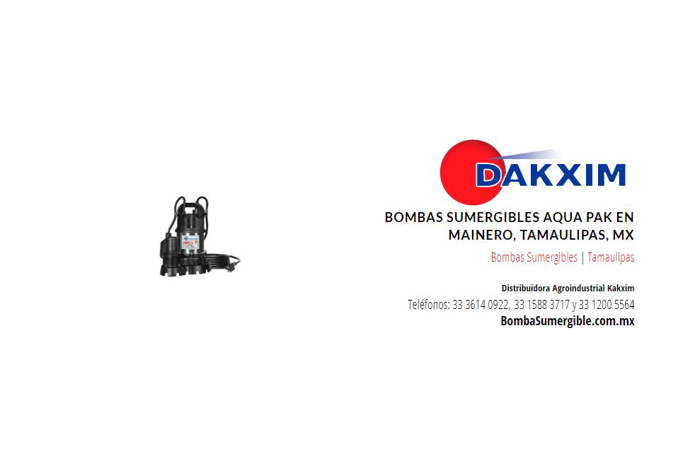 Bombas Sumergibles Aqua Pak en Mainero, Tamaulipas, Mx