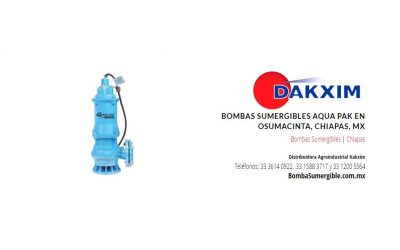 Bombas Sumergibles Aqua Pak en Osumacinta, Chiapas, Mx