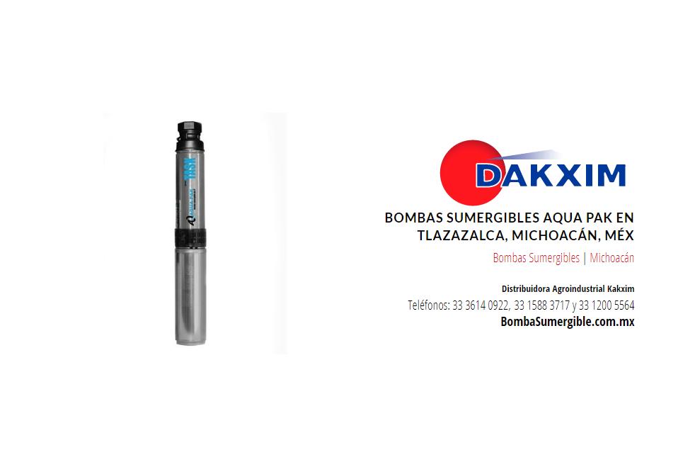 Bombas Sumergibles Aqua Pak en Tlazazalca, Michoacán, Méx