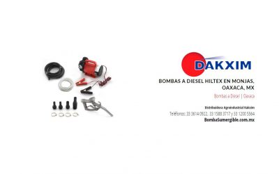 Bombas a Diesel Hiltex en Monjas, Oaxaca, MX