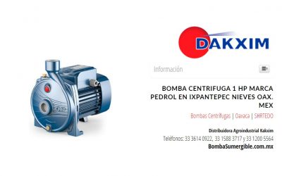 Bomba Centrifuga 1 Hp Marca Pedrol en Ixpantepec Nieves Oax. Mex