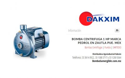 Bomba Centrifuga 1 Hp Marca Pedrol en Zautla Pue. Mex