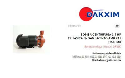 Bomba Centrifuga 1.5 Hp Trifasica en San Jacinto Amilpas Oax. MX