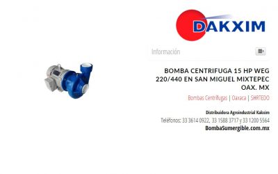 Bomba Centrifuga 15 Hp Weg 220/440 en San Miguel Mixtepec Oax. Mx