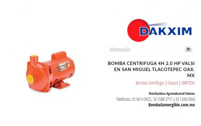 Bomba Centrifuga 4h 2.0 Hp Valsi en San Miguel Tlacotepec Oax. MX