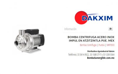 Bomba Centrifuga Acero Inox Impul en Atzitzintla Pue. Mex