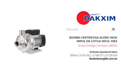 Bomba Centrifuga Acero Inox Impul en Cotija Mich. Mex
