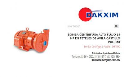 Bomba Centrifuga Alto Flujo 15 Hp en Teteles de Avila Castillo Pue. MX