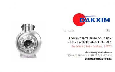 Bomba Centrifuga Aqua Pak Cabeza A en Mexicali B.C. Mex
