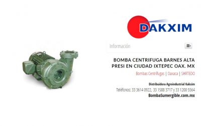 Bomba Centrifuga Barnes Alta Presi en Ciudad Ixtepec Oax. Mx
