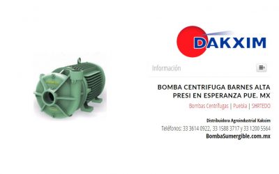 Bomba Centrifuga Barnes Alta Presi en Esperanza Pue. Mx