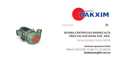 Bomba Centrifuga Barnes Alta Presi en Hueyapan Pue. Mex.