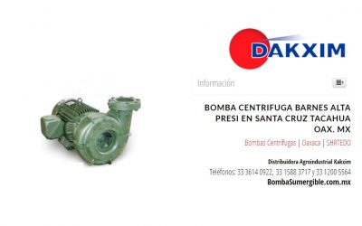 Bomba Centrifuga Barnes Alta Presi en Santa Cruz Tacahua Oax. Mx