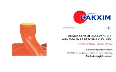 Bomba Centrifuga Evans 3hp 6hme030 en La Reforma Oax. Mex.