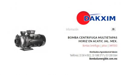 Bomba Centrifuga Multietapas Horiz en Acatic Jal. Mex.