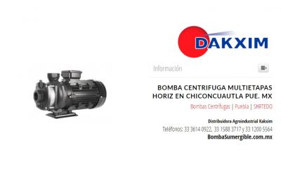 Bomba Centrifuga Multietapas Horiz en Chiconcuautla Pue. Mx