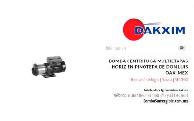 Bomba Centrifuga Multietapas Horiz en Pinotepa de Don Luis Oax. Mex