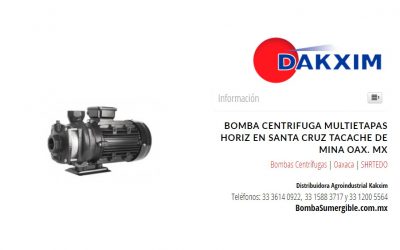 Bomba Centrifuga Multietapas Horiz en Santa Cruz Tacache de Mina Oax. MX