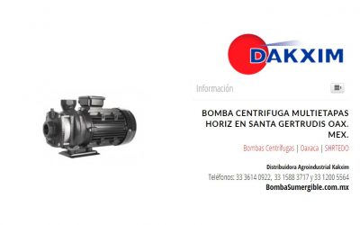 Bomba Centrifuga Multietapas Horiz en Santa Gertrudis Oax. Mex.