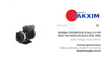 Bomba Centrifuga Scala 3/4 Hp Mult en Huatlatlauca Pue. Mex