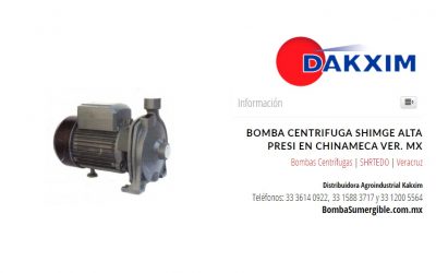 Bomba Centrifuga Shimge Alta Presi en Chinameca Ver. Mx