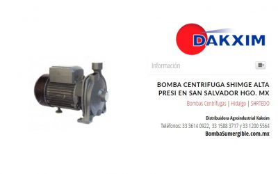 Bomba Centrifuga Shimge Alta Presi en San Salvador Hgo. MX