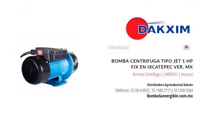 Bomba Centrifuga Tipo Jet 1 Hp Fix en Ixcatepec Ver. Mx