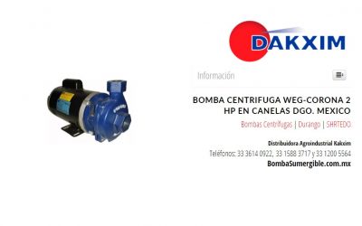Bomba Centrifuga Weg-Corona 2 Hp en Canelas Dgo. Mexico