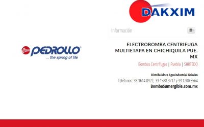 Electrobomba Centrifuga Multietapa en Chichiquila Pue. Mx